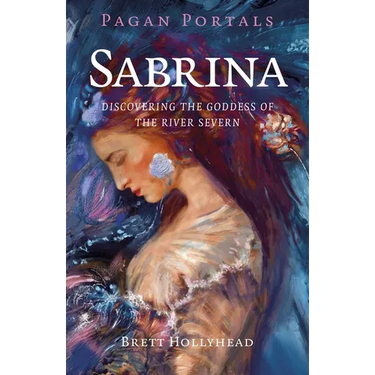 Pagan Portals - Sabrina: Discovering the Goddess of the River Severn