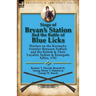 Siege of Bryan's Station and the Battle of Blue Licks: Warfare on the Kentucky Frontier Between Settlers and the British & Their Loyalist, Indian & Re
