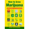How to Grow Marijuana: Beginners to Advanced -Growing Medicinal Cannabis Indoors for Medicinal Use