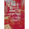 Illicit Markets, Organized Crime, and Global Security