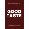 The Conspiracy of Good Taste: William Morris, Cecil Sharp and Clough Williams-Ellis and the repression of working class culture in the C20th