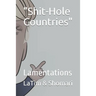 "Shit-Hole Countries": Lamentations