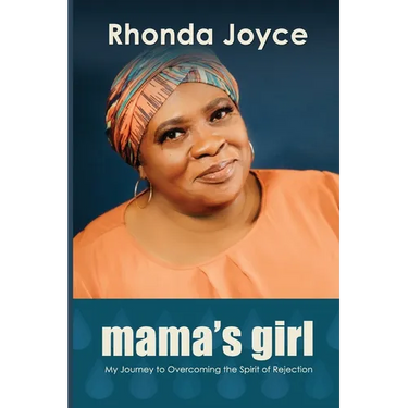 Mama's Girl: My Journey to Overcoming the Spirit of Rejection