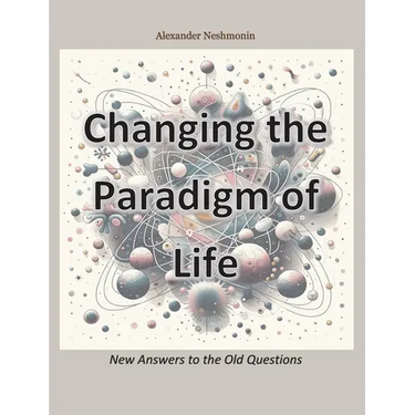 Changing the Paradigm of Life: New Answers to the Old Questions