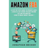 Amazon FBA: A Step-By-Step Guide to Private Label & Build a Six-Figure Passive Income Selling on Amazon (how to make money online)