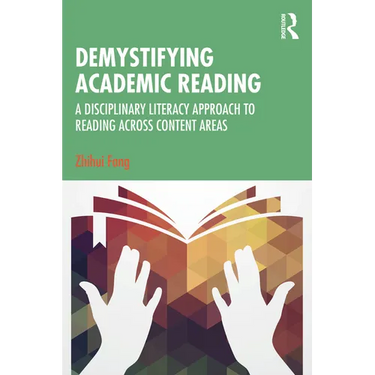 Demystifying Academic Reading: A Disciplinary Literacy Approach to Reading Across Content Areas