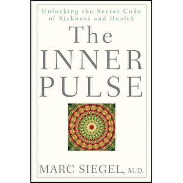 The Inner Pulse: Unlocking the Secret Code of Sickness and Health