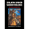 Slow and Sudden Violence: Why and When Uprisings Occur