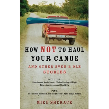 How Not to Haul Your Canoe: And Other Sven & Ole Stories