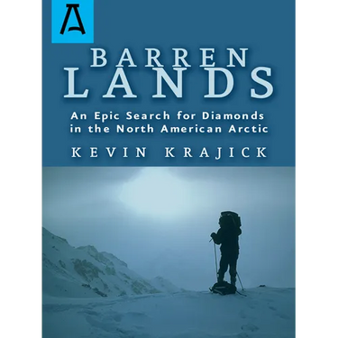 Barren Lands: An Epic Search for Diamonds in the North America Arctic