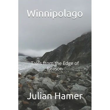 Winnipolago: Tales from the Edge of Reason