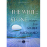 The White Stone: Selections from George MacDonald
