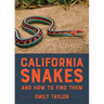 California Snakes and How to Find Them