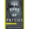 The Pope of Physics: Enrico Fermi and the Birth of the Atomic Age