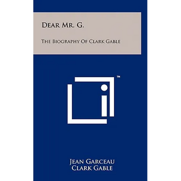 Dear Mr. G.: The Biography of Clark Gable