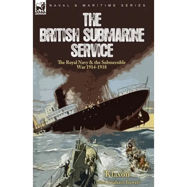 The British Submarine Service: the Royal Navy & the Submersible War 1914-1918