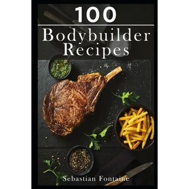 100 Bodybuilder Recipes