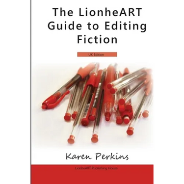 The LionheART Guide To Editing Fiction: UK Edition