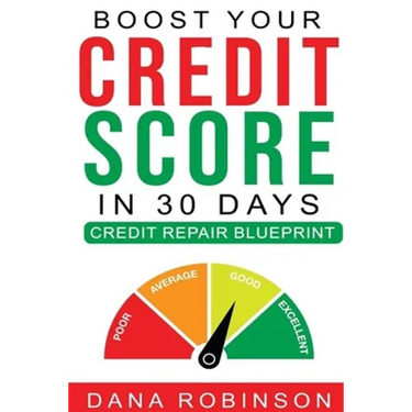 Boost Your Credit Score In 30 Days- Credit Repair Blueprint