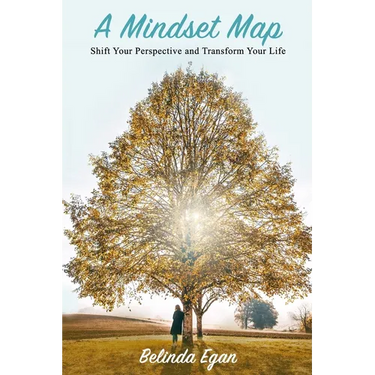 A Mindset Map: Shift Your Perspective and Transform Your Life