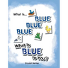 What Is Blue Blue Blue-What is Blue To You