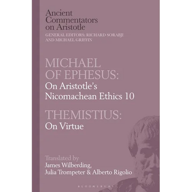 Michael of Ephesus: On Aristotle's Nicomachean Ethics 10 with Themistius: On Virtue