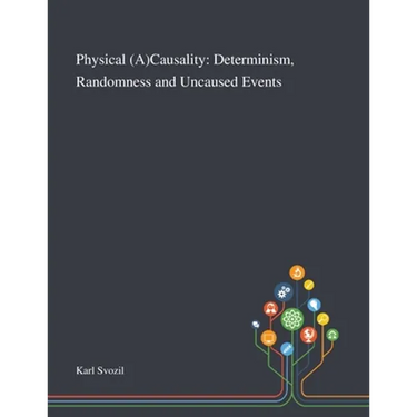 Physical (A)Causality: Determinism, Randomness and Uncaused Events