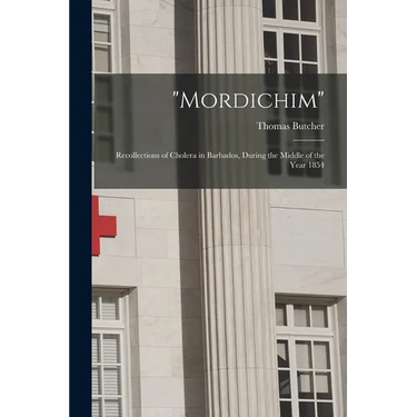 "Mordichim": Recollections of Cholera in Barbados, During the Middle of the Year 1854