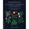 Stitching Through the Seasons: Evocative Patterns and Projects to Capture the Magic of Each Month