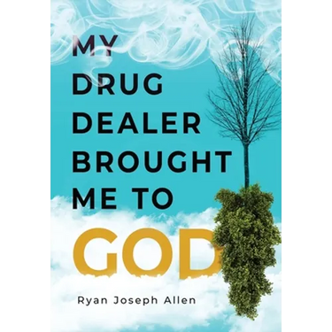 My Drug Dealer Brought Me to God