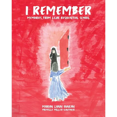 I Remember: Memories from Lejac Residential School