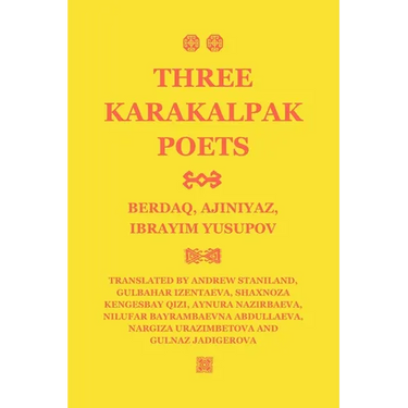 Three Karakalpak Poets: Berdaq, Ajiniyaz, Ibrayim Yusupov