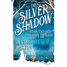 Silver Shadow Book Two In The Lore Trilogy