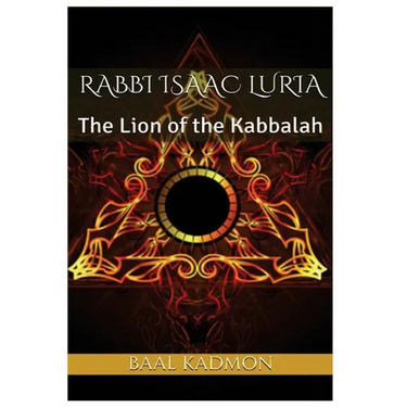 Rabbi Isaac Luria: The Lion of the Kabbalah