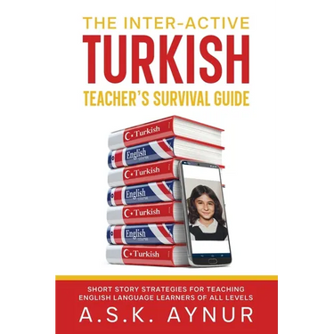 The Inter-Active Turkish Teacher's Survival Guide: Short Story Strategies for Teaching English Language Learners of All Levels