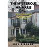 The Mysterious Mr. Maris: The Life and Times of William Maris (1781-1845)