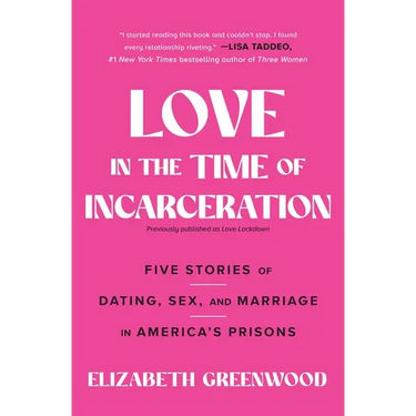 Love in the Time of Incarceration: Five Stories of Dating, Sex, and Marriage in America's Prisons