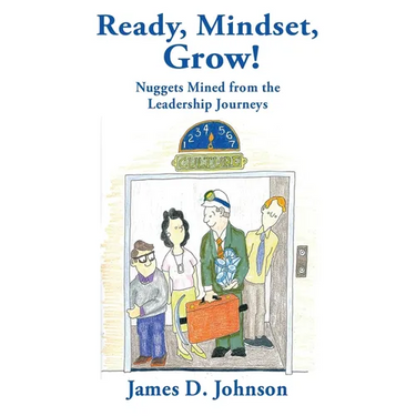 Ready, Mindset, Grow!: Nuggets Mined from the Leadership Journeys