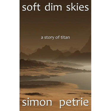 Soft Dim Skies: (a story of Titan)