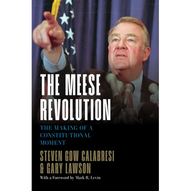 The Meese Revolution: The Making of a Constitutional Moment