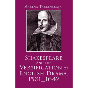 Shakespeare and the Versification of English Drama, 1561-1642