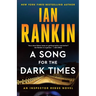 A Song for the Dark Times: An Inspector Rebus Novel