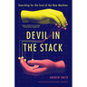 Devil in the Stack: Searching for the Soul of the New Machine