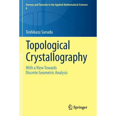 Topological Crystallography: With a View Towards Discrete Geometric Analysis