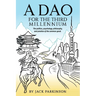 A Dao for the Third Millennium: The politics, psychology, philosophy, and practice of the common good.