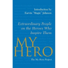 My Hero: Extraordinary People on the Heroes Who Inspire Them