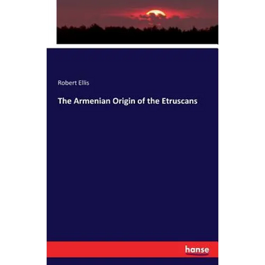 The Armenian Origin of the Etruscans