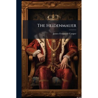The Heidenmauer: A Legend Of The Rhine