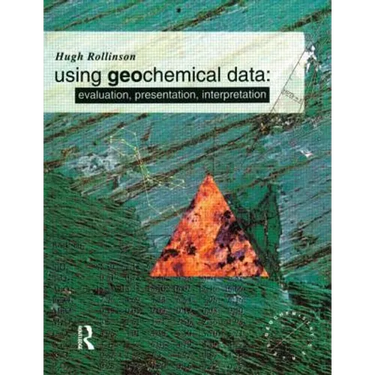Using Geochemical Data: Evaluation, Presentation, Interpretation