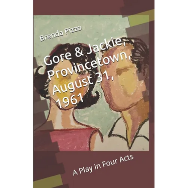Gore & Jackie, Provincetown, August 31, 1961: A Play in Four Acts
